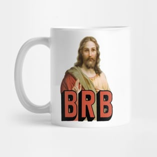 BRB Jesus will soon return - Christian Meme Mug